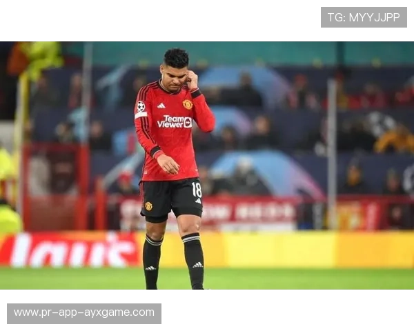 卡塞米罗续约陷入薪资大战？曼联或将痛失核心